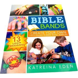 Bible Bands: Create Your Own Faith-based Rubber Band Jewelry Book Katreina Eden